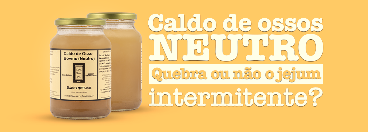 Afinal, Caldo de Ossos Neutro, quebra o jejum intermitente ou não? 